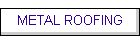 METAL ROOFING